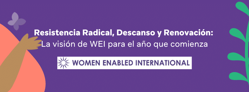 Sobre un fondo morado se lee "Resistencia Radical, Descanso y Renovación: La visión de WEI para el año que comienza" en letras blancas. Lo adornan figuras abstractas color coral y verde y la ilustración de una mano y una mariposa. 