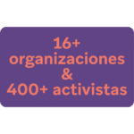 El texto "16 organizaciones & +400 activistas" en coral sobre un cuadro morado.